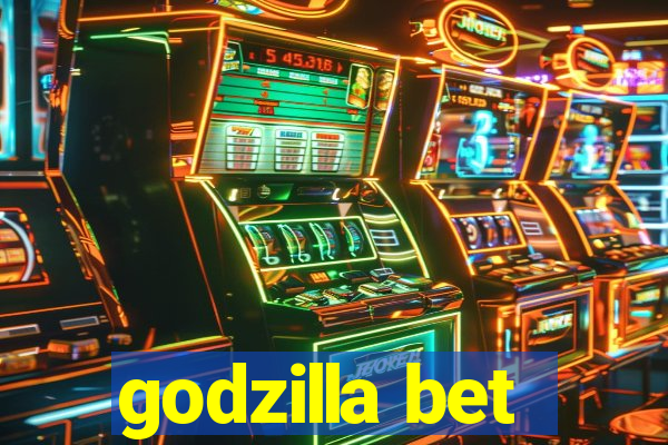 godzilla bet